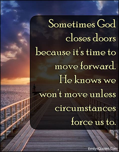 Sometimes God Closes Doors Because Its Time To Move Forward He Knows