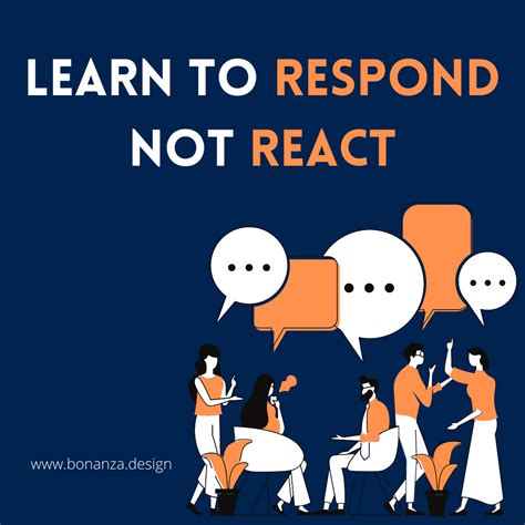 Learn To Respond Not To React Bonanza Design Bonanza Design From