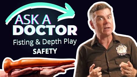 ask a doctor fisting and depth play safety youtube