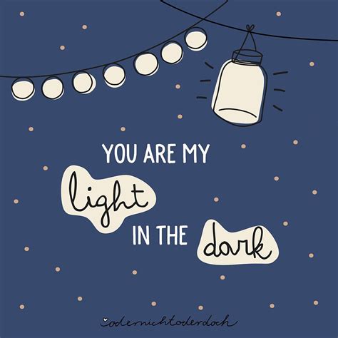 You Are My Light In The Dark 💕 Odernichtoderdoch Quotes Sprüche Dark