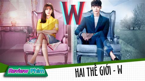 Review Phim Hay Hai Thế Giới W Two Worlds Tóm Tắt Phim Hai Thế Giới Tập 1 Vn