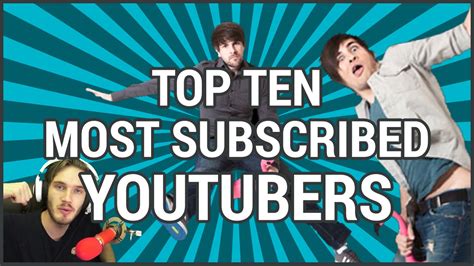 Top Ten Most Subscribed Youtubers Top Youtubers 2015 Youtube