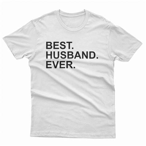 best husband ever quote t shirt at teespopular