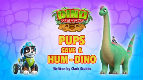 Dino Rescue Pups Save A Hum Dino Paw Patrol Wiki Fandom