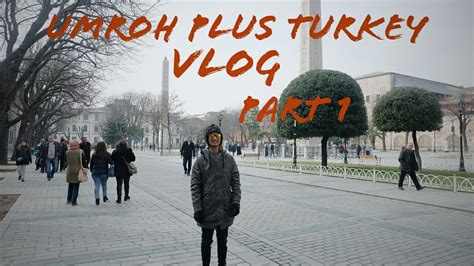 Umrah Plus Turkey Vlog Part 1 Jakarta City Tour Istanbul