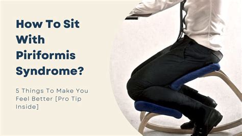 How To Sit With Piriformis Syndrome Things To Make You Feel Better