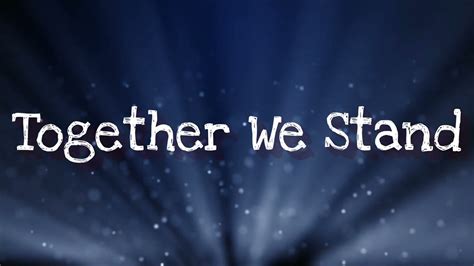Together We Stand Lyrics Youtube