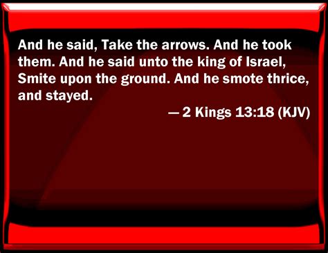 2 Kings 1318 And He Said Take The Arrows And He Took Them And He
