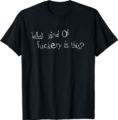 What Kind Of Fuckery Is This Rude Irreverent T Shirt Uk