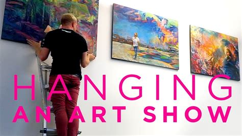 Hanging An Art Show Installing Painting Exhibit In Gallery Youtube