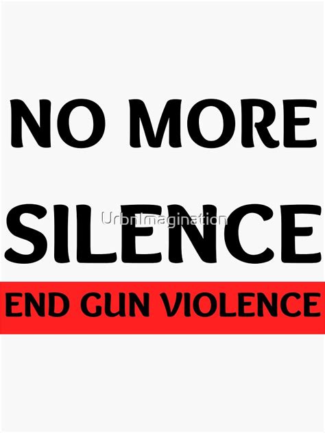No More Silence End Gun Violence Sticker By Urbnimagination Redbubble
