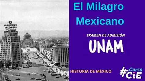 Historia De M Xico El Milagro Mexicano Examen Unam Destroza