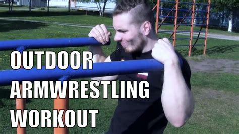 Outdoor Workout For Arm Wrestling Armwrestling Exercises Youtube