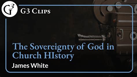 The Sovereignty Of God In Church History James White Youtube