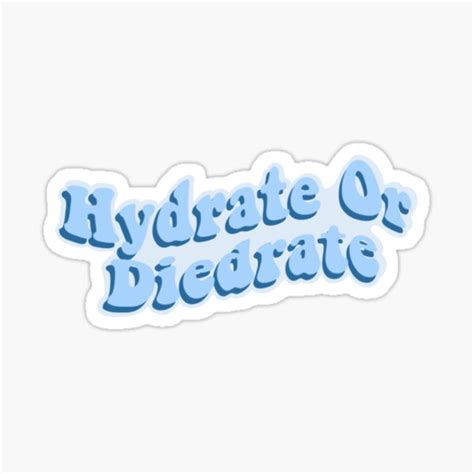 Hydrate Or Diedrate Sticker By Chloeleighh Redbubble