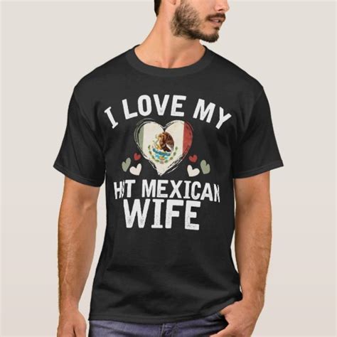 I Love My Hot Mexican Wife T Shirt T Idea