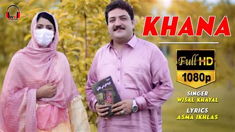 Pashto New Song 2021 Khana By Wisal Khayal Hd Full Video Youtube