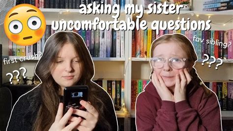 Asking My Sister Uncomfortable Questions Youtube