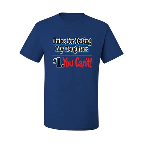 rules for dating my daughter you can t mens humor t shirt graphic funny dad tee ebay