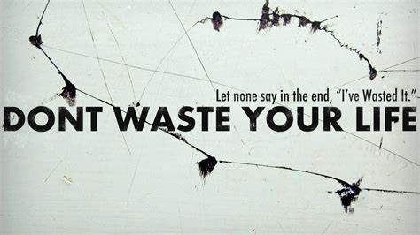 Quotes Of Dont Waste Your Life Full 720p Hd Wallpaper Whatsapp Life