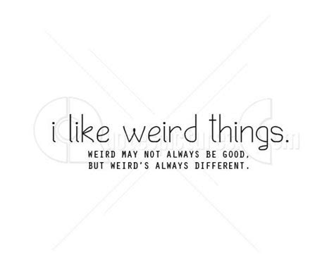 #hellfest #hell #family reunion #quotes #strange quotes #uncle #aunt #mother #father #cousin #brother #sister #grandmother #grandfather #british columbia #canada. I like weird things because weirds always different - Quotespictures.com