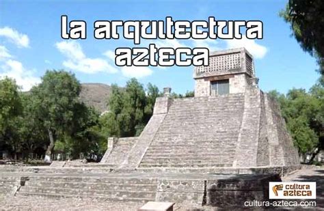 Arquitectura Azteca Características Materiales Y Símbolos