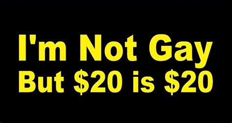 Im Not Gay But 20 Is 20 Dollars Funny Car Window Decal Etsy
