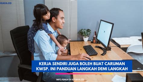 Maka, amat penting untuk memastikan anda mempunyai perlindungan kewangan sekiranya, majikan anda gagal mendaftar syarikat/pekerja bawah perkeso dan membuat caruman setiap bulan, ia melanggar. Kerja Sendiri Juga Boleh Buat Caruman KWSP • Kerja Kosong ...