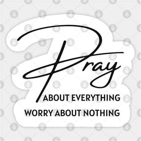 Pray About Everything Worry About Nothing Scripture Quote Prayer