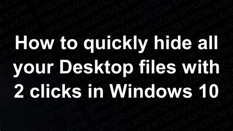 How To Quickly Hide All Your Desktop Files With 2 Clicks In Windows 10