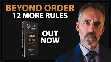 Out Now Beyond Order 12 More Rules For Life Jordan Peterson Youtube
