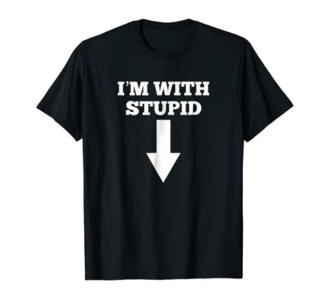 Funny I M With Stupid And Arrow Pointing Down Shirt Kinihax