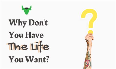 Why Don’t You Have The Life You Want Designing Bulls