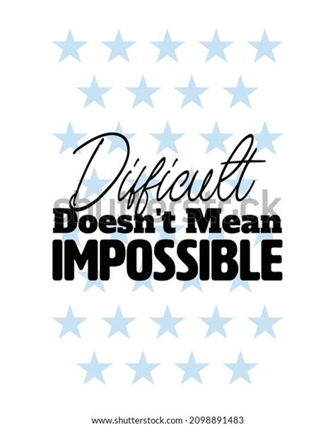 Difficult Doesnt Mean Impossible Inspirational Motivational Stock Vector Royalty Free