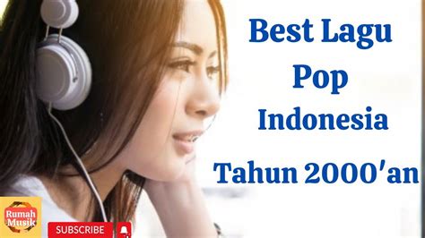 Best Lagu Pop Indonesia Tahun 2000antanpa Iklanrumahmusik34 Youtube