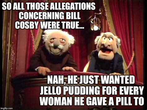 #bill cosby #billcosby #cosby #the cosby show #bill cosby meme #blurryface #blurry #lol #politically incorrect #funny #otherfunnystuff #haha #meme #funny picture #funny post #instafunny. Statler and Waldorf - Imgflip