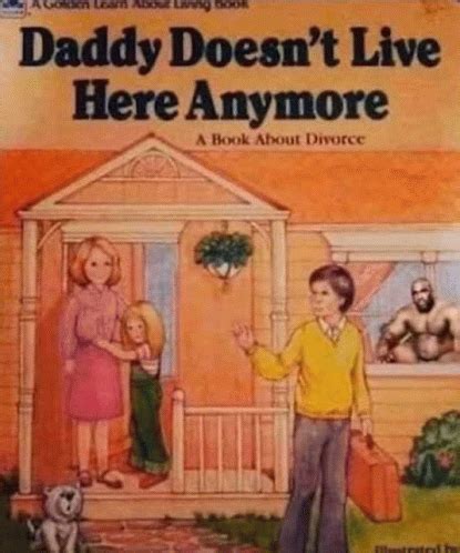 Daddy Doesnt Live Here Anymore Daddy Gif Daddy Doesnt Live Here