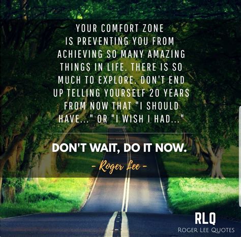 Dont Wait Do It Now Rogerleequotes Rlq Quotes Motivation Life