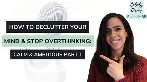 How To Declutter Your Mind And Stop Overthinking Calm And Ambitious Part 1