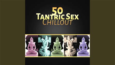 Chillout Tantra Sex Youtube