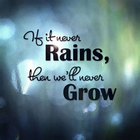 If It Never Rains Then Well Never Grow Fear Of Failure Quotes