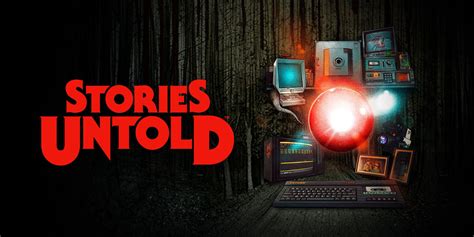 Stories Untold Is Bringing Experimental Horror Stories To Ps4 Xbox One