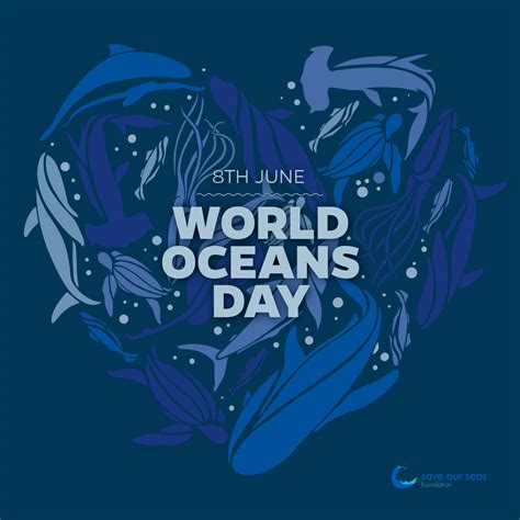 World Oceans Day 2019 Save Our Seas Foundation