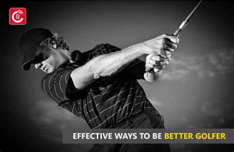 Effective Ways To Be Better Golfer