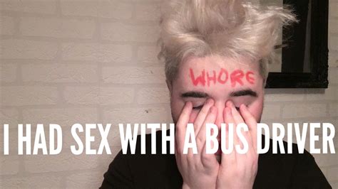 I Had Sex With The Bus Driver Youtube