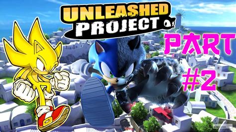 Super Sonic Generations Unleashed Project 2 Youtube
