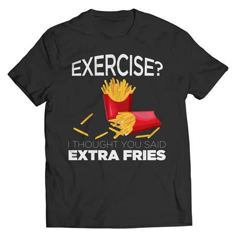 Exercise Extra Fries Freedom Look