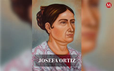 Josefa Ortiz De Domínguez Quién Fue En La Independencia De Mexico