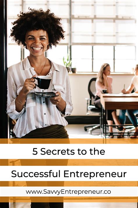 5 Secrets To The Successful Entrepreneur Savvy Entrepreneur