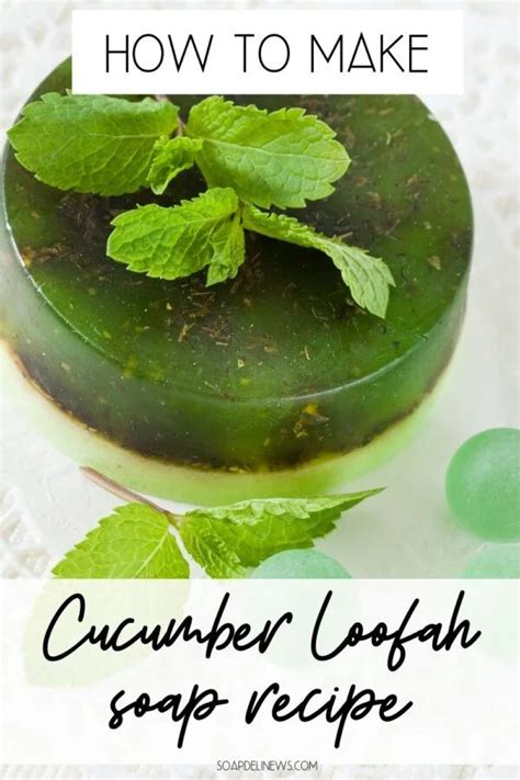 Cucumber Loofah Soap DIY An Easy Hand Milled Soap Recipe Loofah Soap